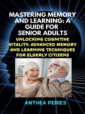 cover image of Mastering Memory and Learning: A Guide for Senior Adults